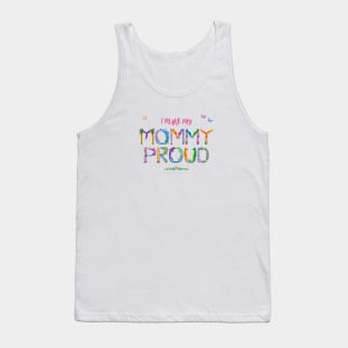 I make my mommy proud - tropical wordart Tank Top